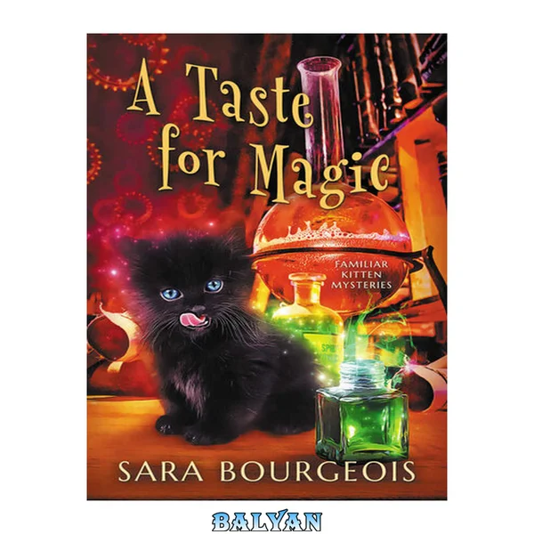 A Taste for Magic (Familiar Kitten Mysteries Book 5)