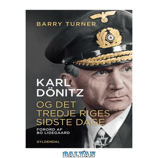 Karl Dönitz: og Det Tredje Riges sidste dage