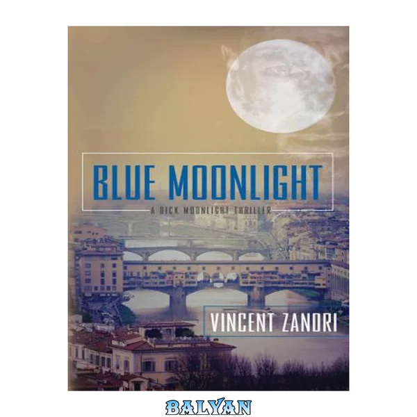 Blue moonlight : a Dick Moonlight thriller
