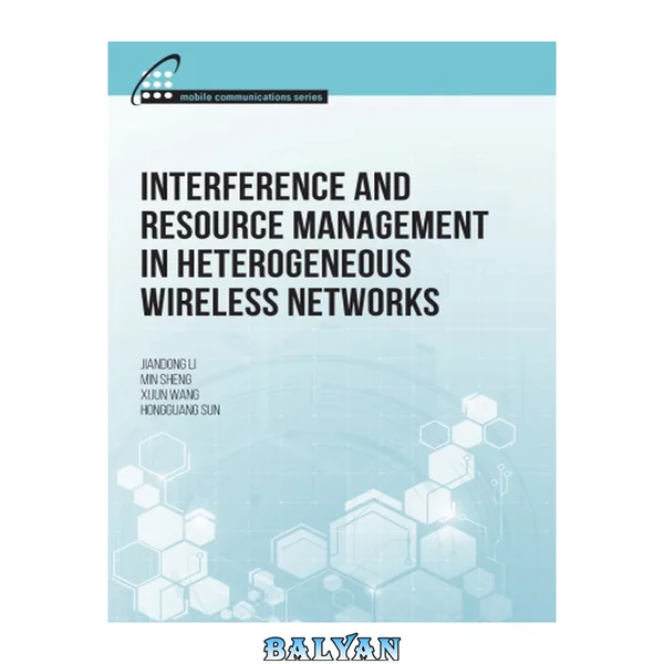 Interference and Resource Management in Heterogeneous Wireless Networks (Mobile Communications)
