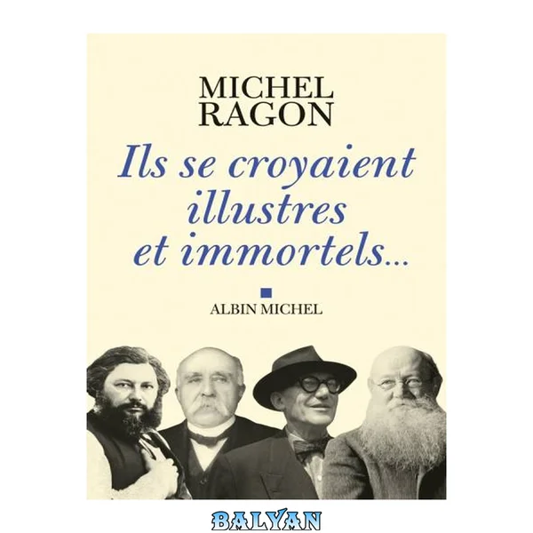 Ils se croyaient illustres et immortels...