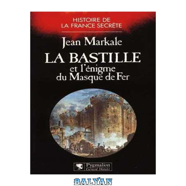 La bastille et l'enigme du Masque de Fer