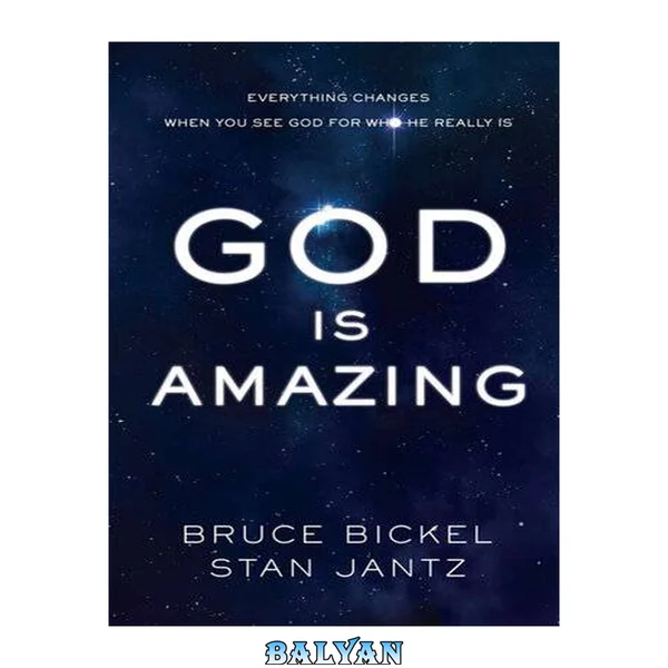 God Is Amazing : Everything Changes When You See God for Who He Really Is