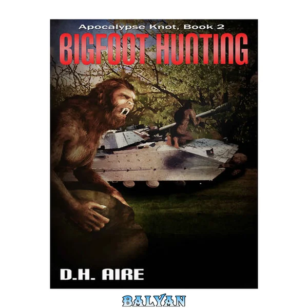 Bigfoot Hunting: Apocalypse Knot, Book 2