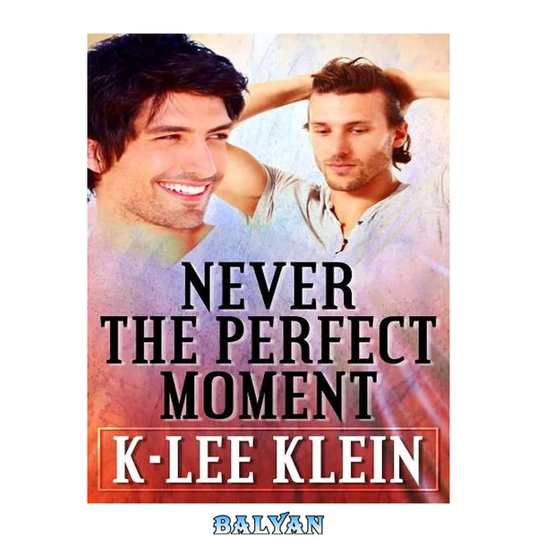 Never The Perfect Moment (Perfect Moments, #1)