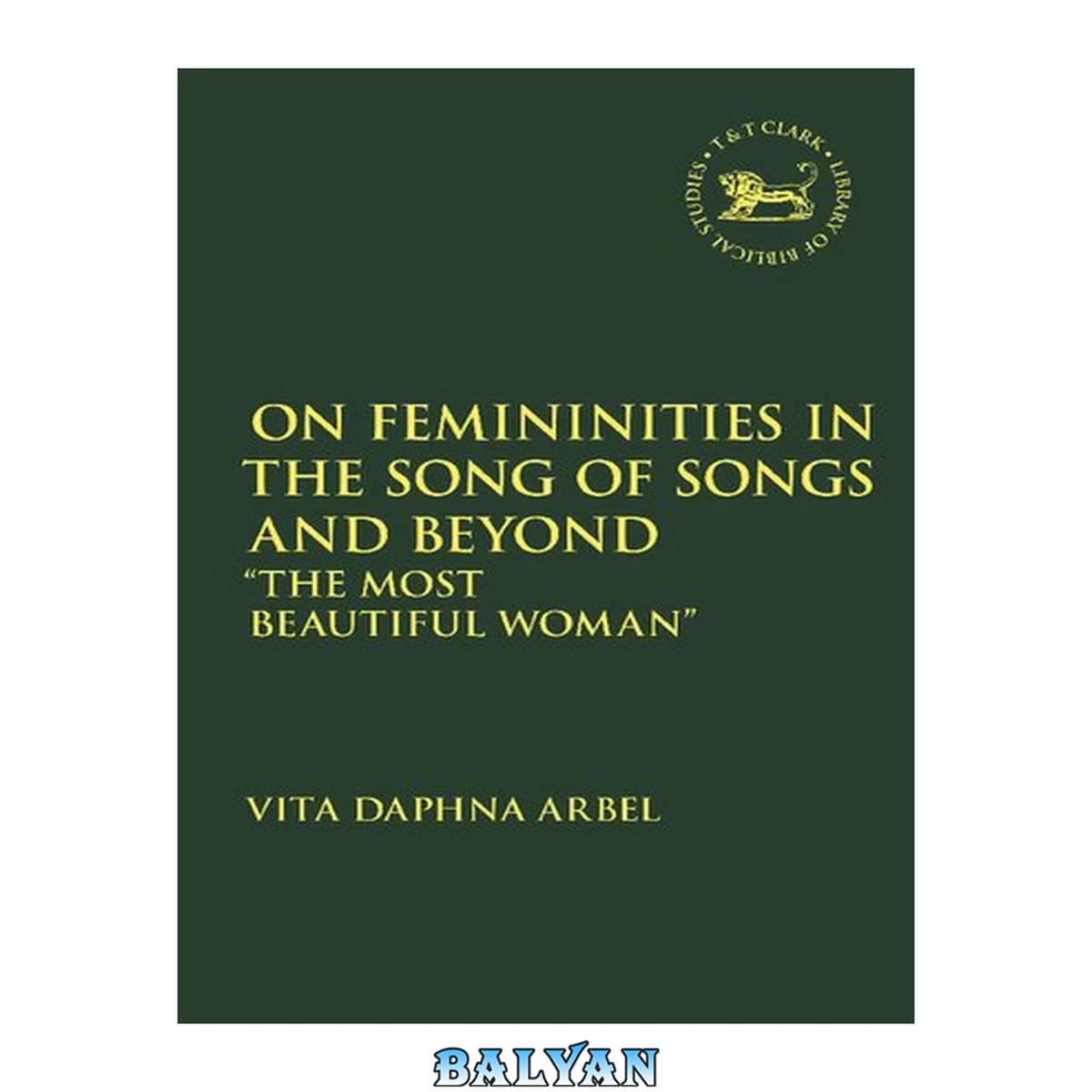 جلد کتاب On femininities in the 'Song of songs' and beyond : "the most beautiful woman"