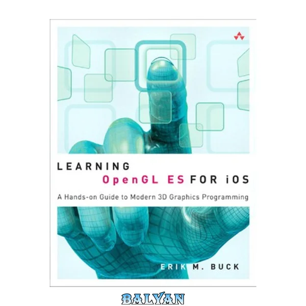 Learning OpenGL ES for IOS : A Hands-on Guide to Modern 3D Graphics Programming