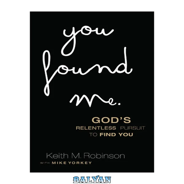 You found me : God's relentless pursuit to find you