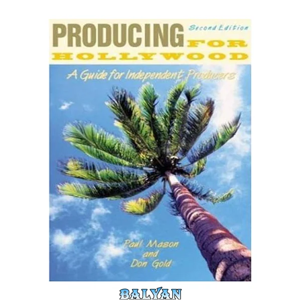 Producing for Hollywood : A Guide for Independent Producers
