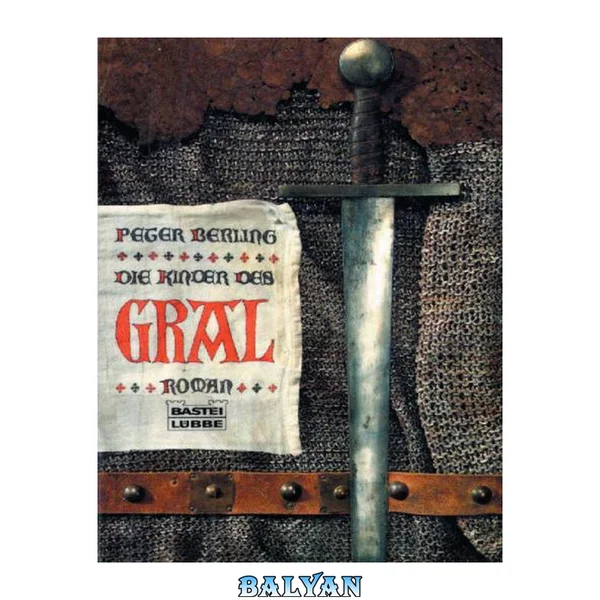 Die Kinder des Gral : Roman