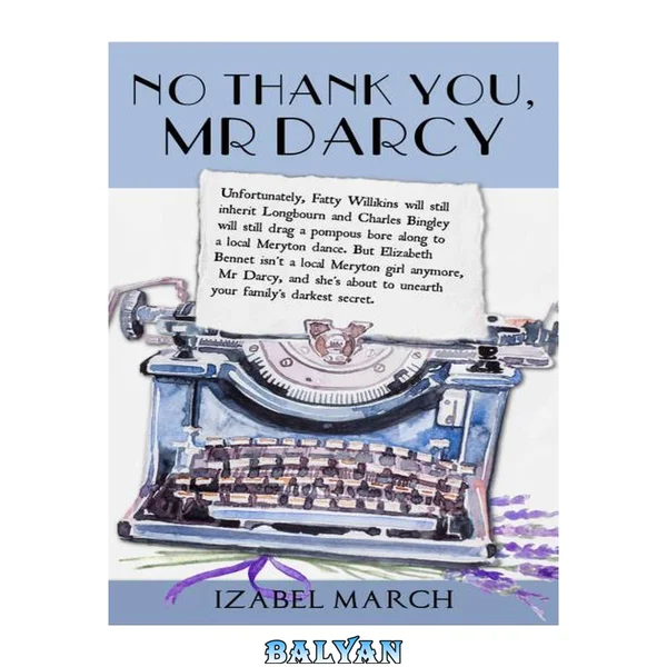 No Thank You, Mr Darcy: A Pride And Prejudice Variation