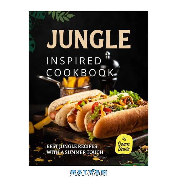 Jungle Inspired Cookbook: Best Jungle Recipes with a Summer Touch