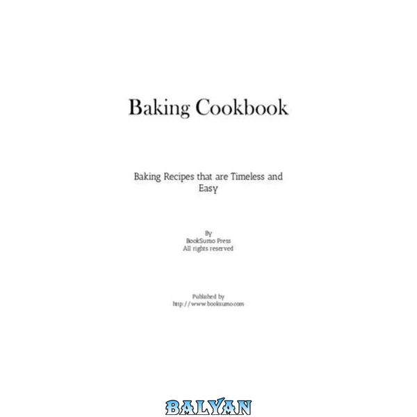 Baking Cookbook: Baking Recipes that are Timeless and Easy