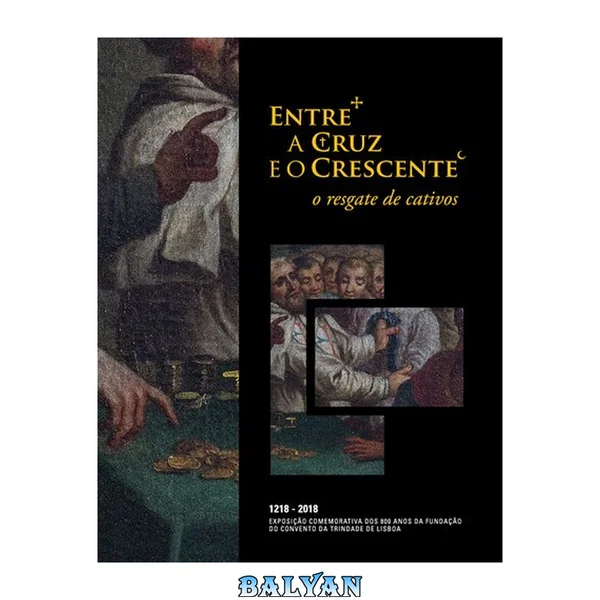 Entre a cruz e o crescente : o resgate de cativos