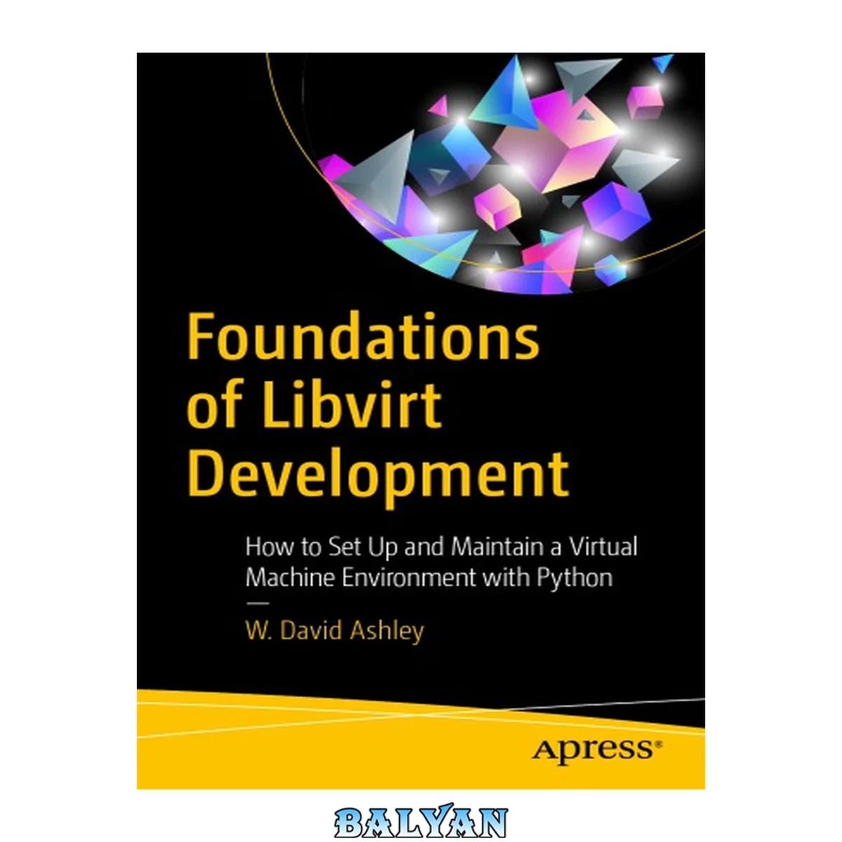 جلد کتاب Foundations of Libvirt Development (How to Set Up and Maintain a Virtual Machine Environment with Python)