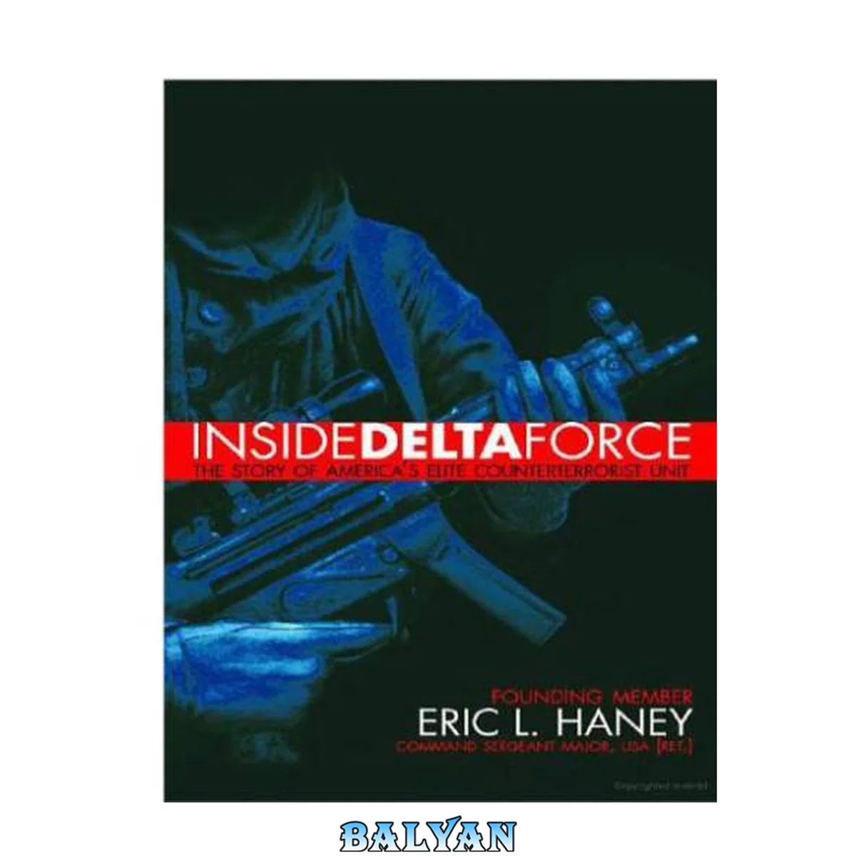جلد کتاب Inside Delta Force- The Story of America's Elite Counterterrorist Unit (03) by Haney, Eric [Mass Market Paperback (2003)]