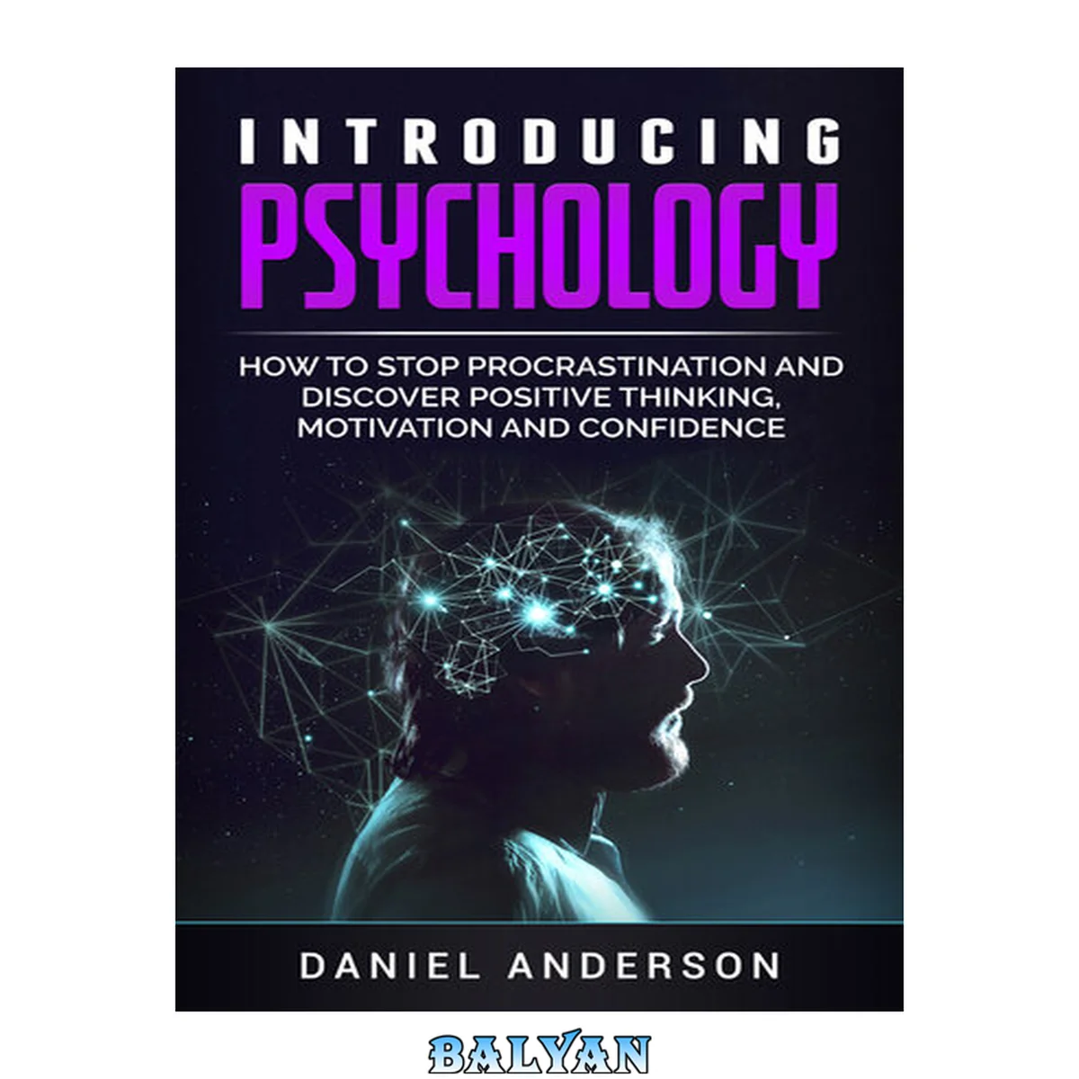 جلد کتاب Introducing Psychology: How to Stop Procrastination and Discover Positive Thinking, Motivation and Confidence (Mastery Emotional Intelligence and Soft Skills Book 4)