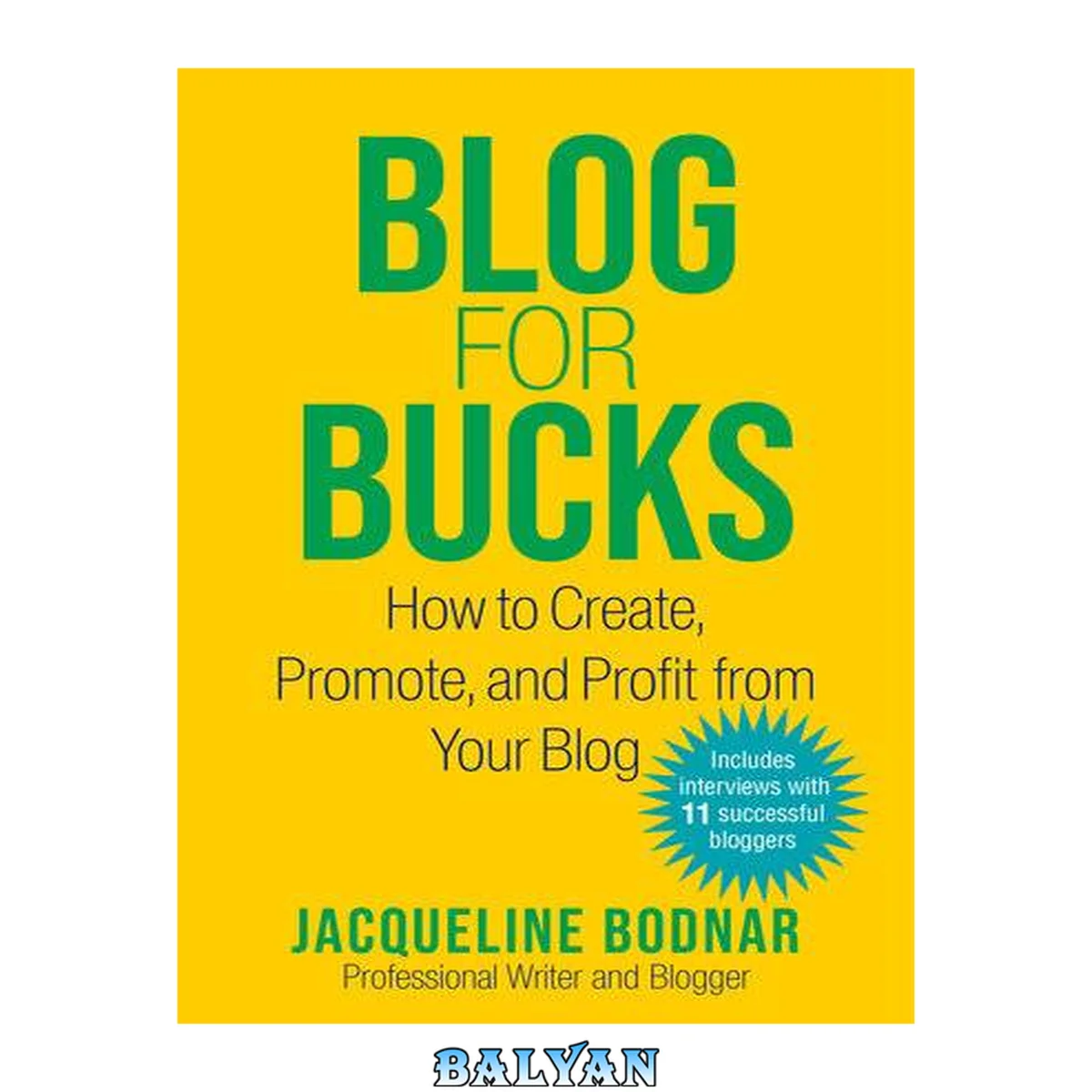 جلد کتاب Blog for Bucks : How to Create, Promote, and Profit From Your Blog