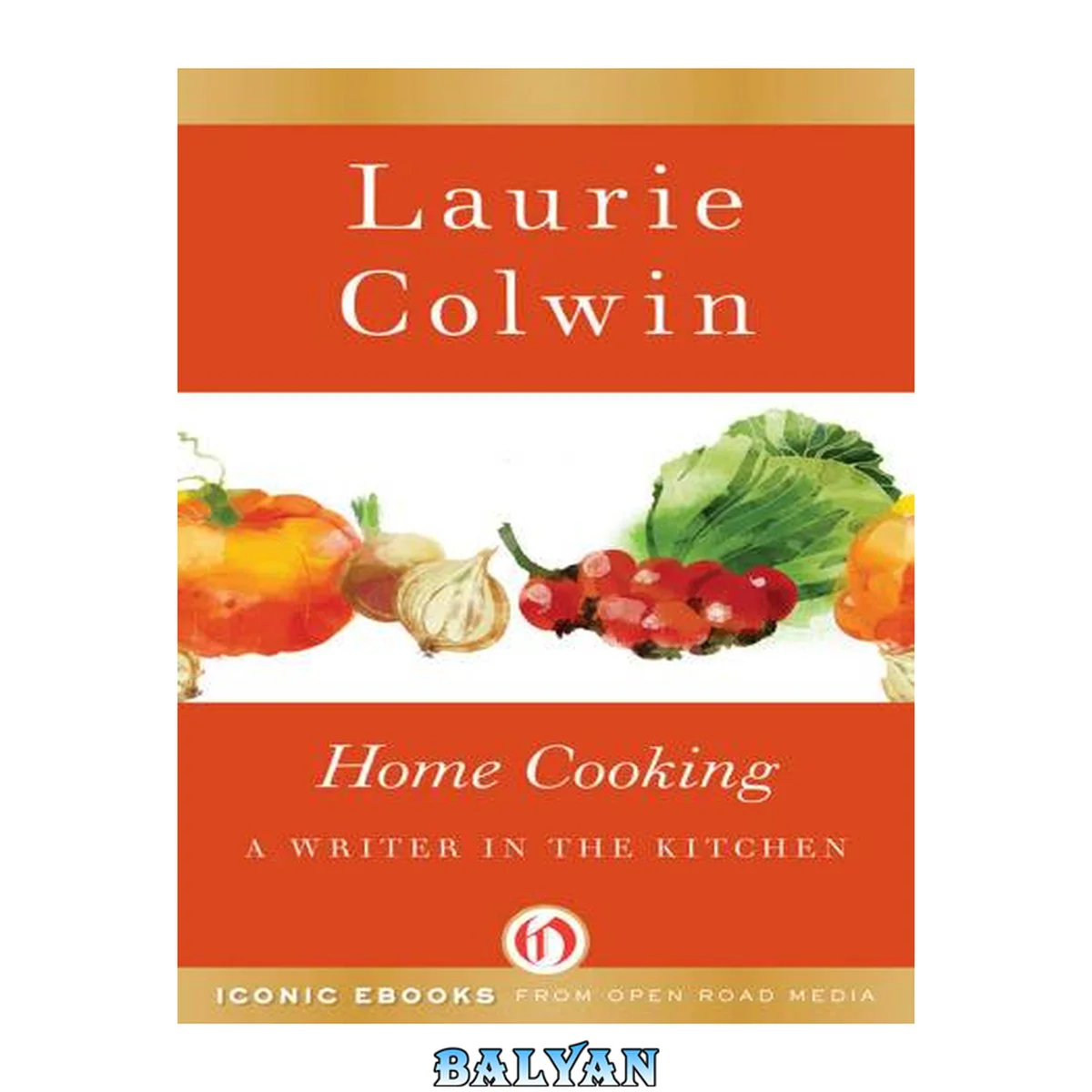 جلد کتاب Home cooking : a writer in the kitchen