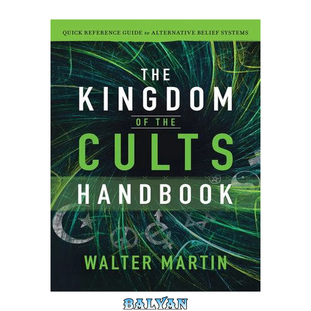 جلد کتاب The kingdom of the cults handbook : quick reference guide to alternative belief systems