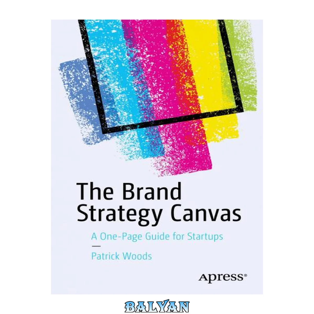 جلد کتاب The Brand Strategy Canvas : A One-Page Guide for Startups