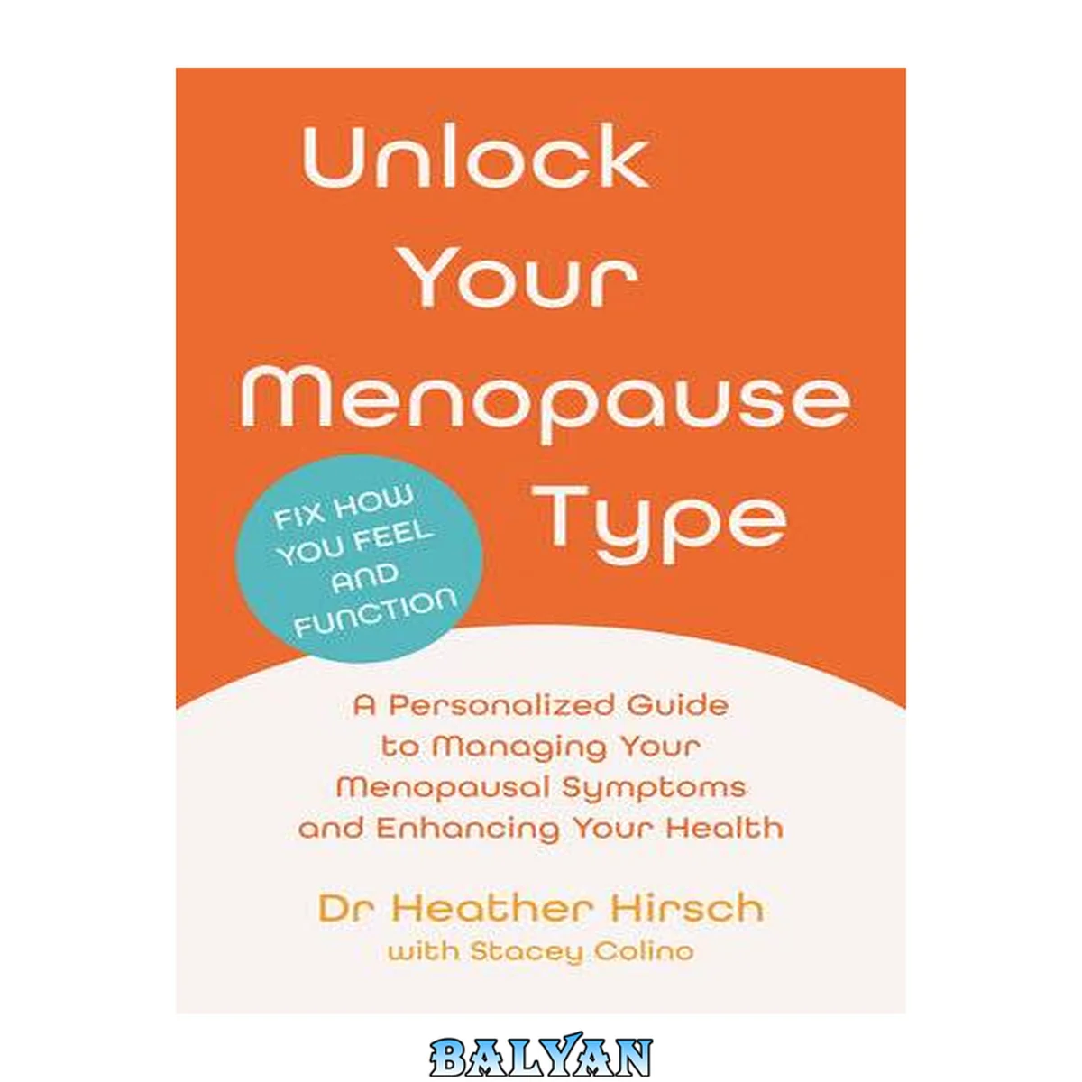 جلد کتاب UNLOCK YOUR MENOPAUSE TYPE : a personalized guide to managing your menopausal symptoms and... enhancing your health