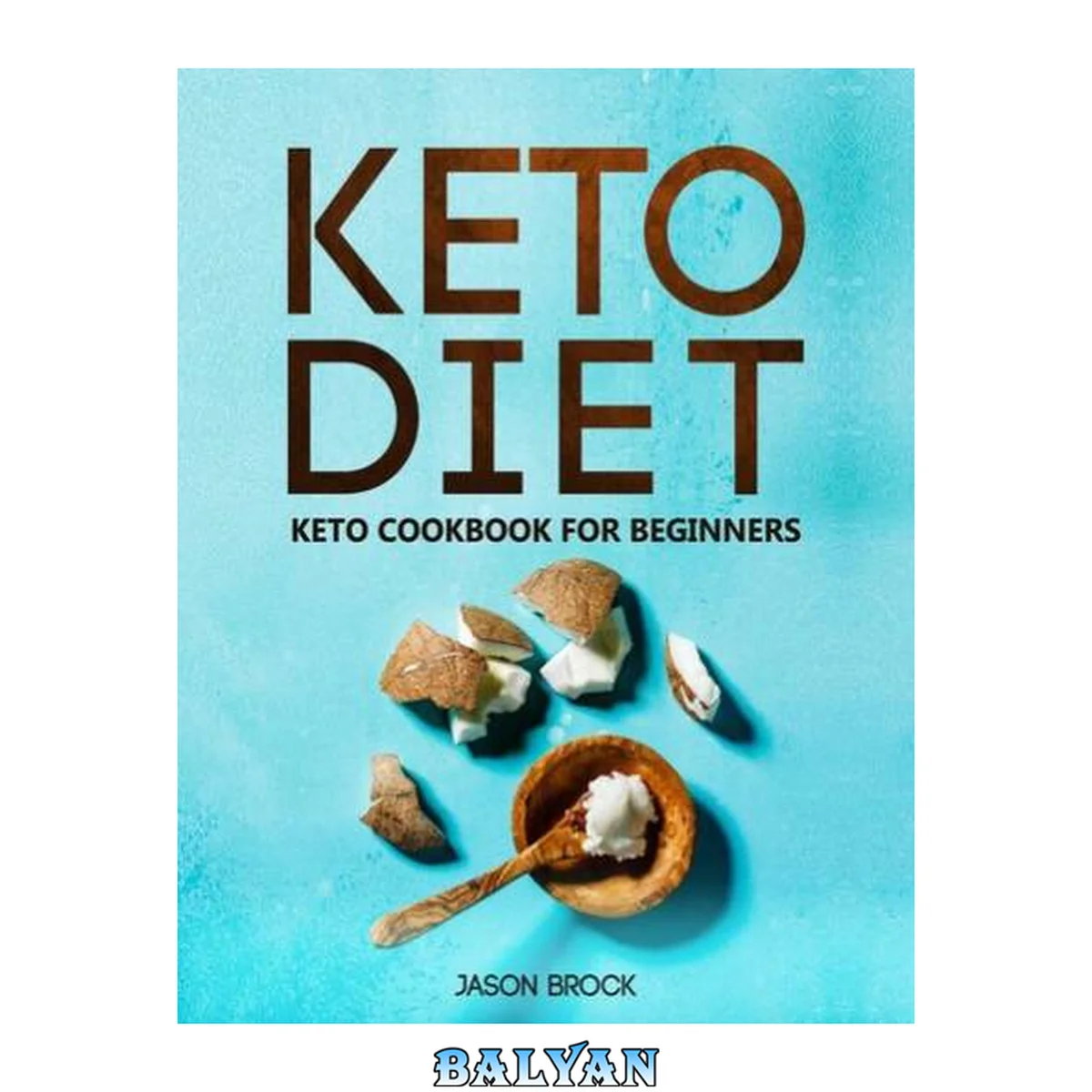 جلد کتاب Keto Diet: Keto Cookbook for Beginners: Keto Diet for Beginners: The Ultimate Keto Diet Book with Easy to Cook Ketogenic Diet Recipes for Rapid Weight Loss