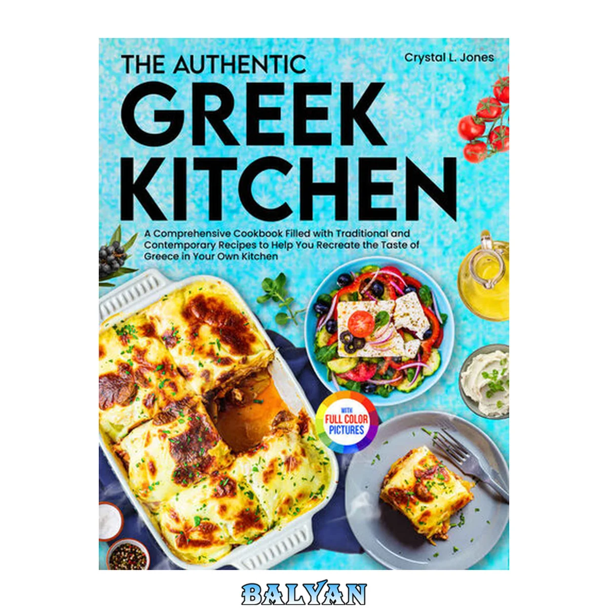 جلد کتاب The Authentic Greek Kitchen: A Comprehensive Cookbook Filled with Traditional and Contemporary Recipes to Help You Recreate the Taste of Greece in Your Own Kitchen
