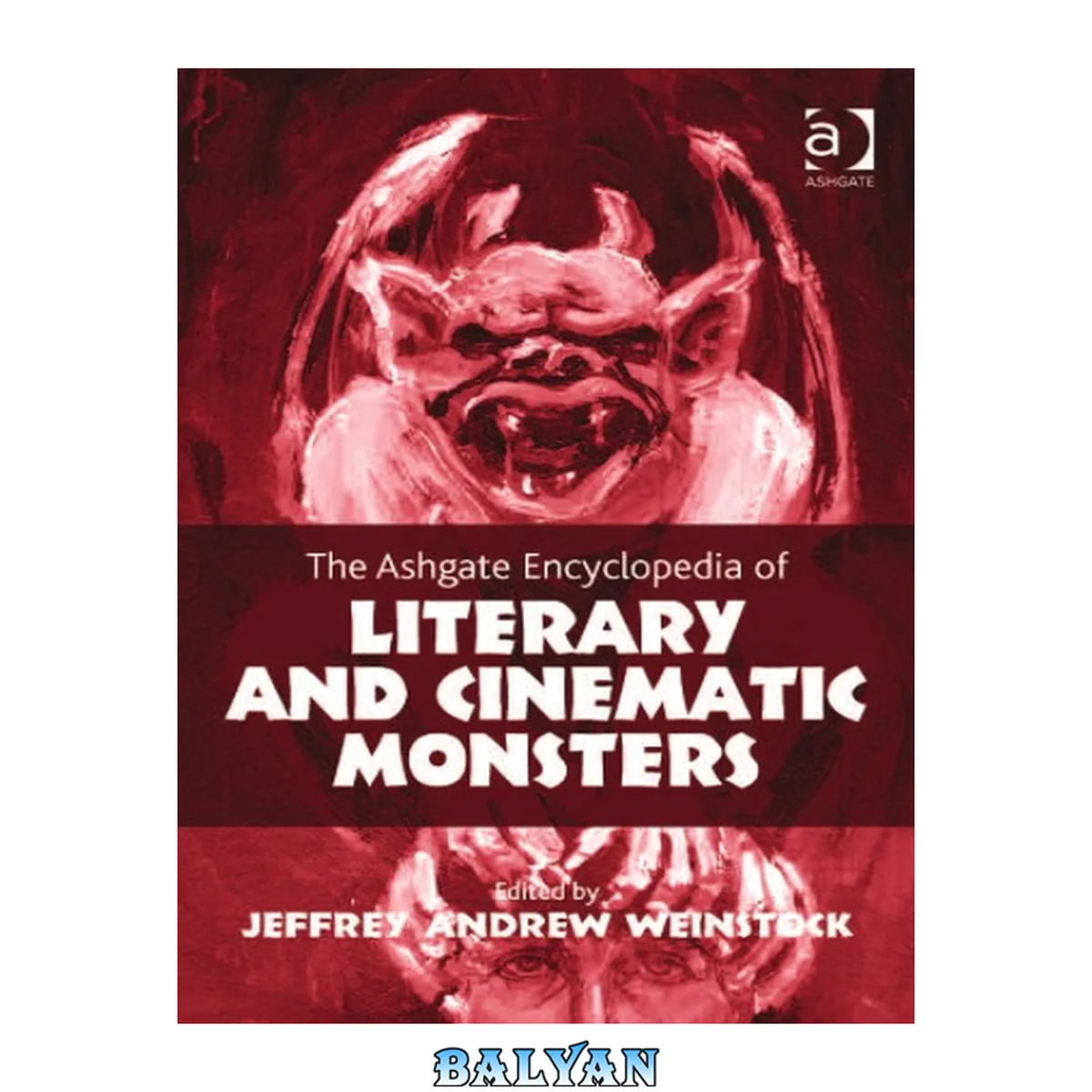 جلد کتاب The Ashgate Encyclopedia of Literary and Cinematic Monsters