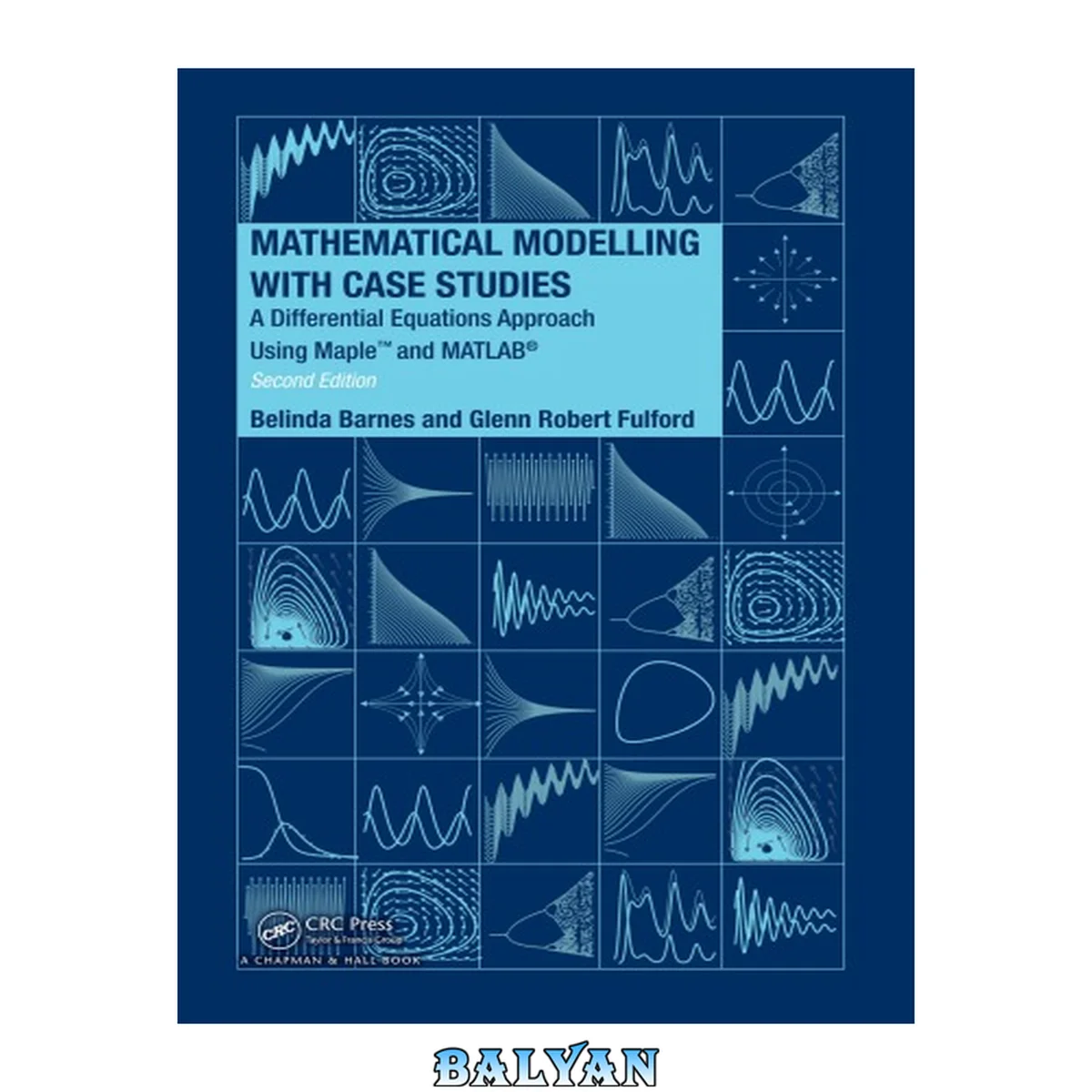 جلد کتاب Mathematical Modelling with Case Studies: A Differential Equations Approach using Maple and MATLAB, Second Edition (Textbooks in Mathematics)