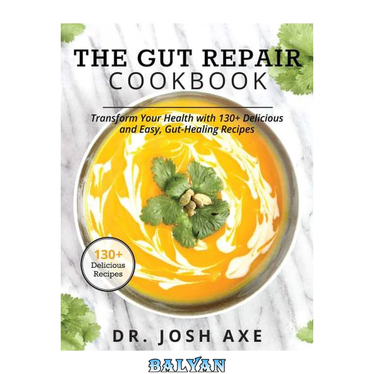 جلد کتاب The Gut Repair Cookbook: The Gut Repair Cookbook: 101 Recipes That Will Nourish and Delight Your Gut!