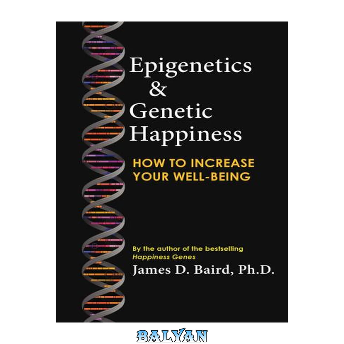 جلد کتاب Epigenetics &amp; Genetic Happiness: How to Increase Your Well-Being by the author of the bestselling Happiness Genes