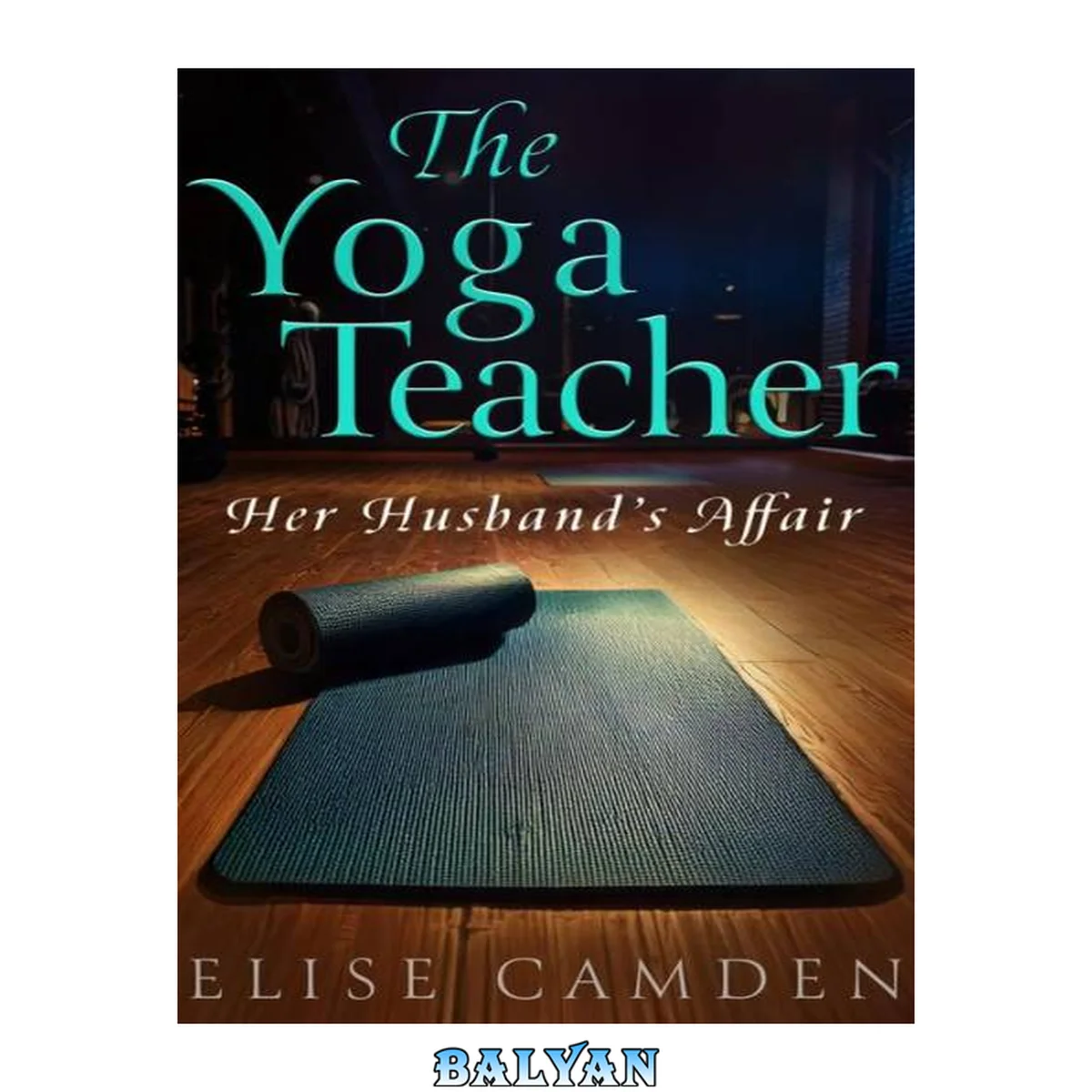 جلد کتاب The Yoga Teacher: Her Husband's Affair