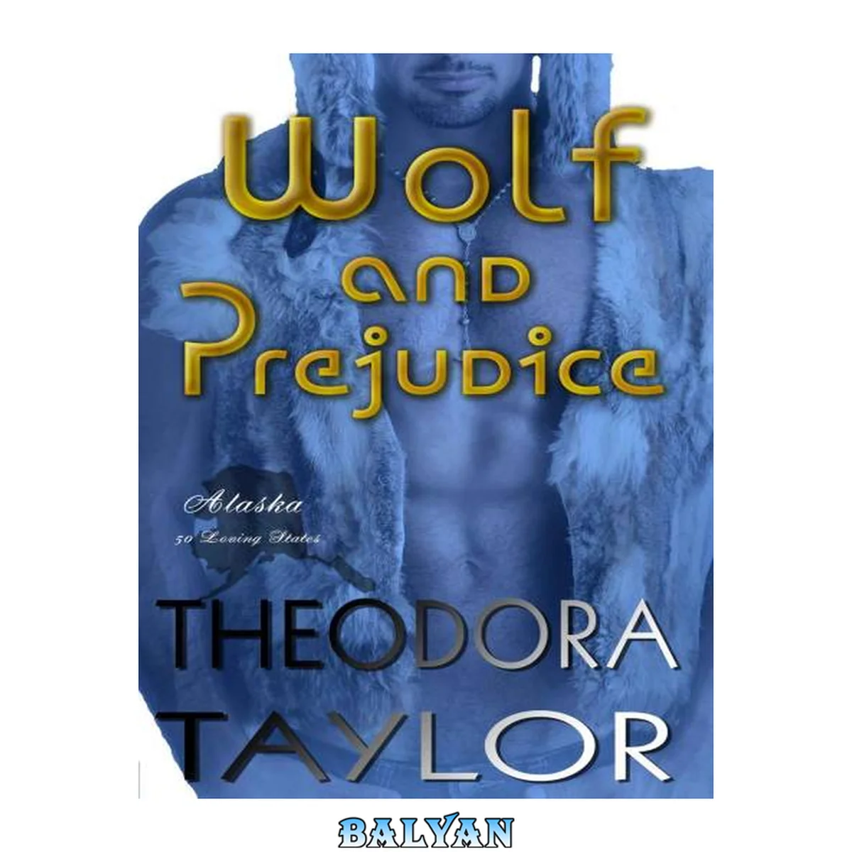 جلد کتاب Wolf and Prejudice: 50 Loving States, Alaska (The Alaska Princesses Trilogy #2)