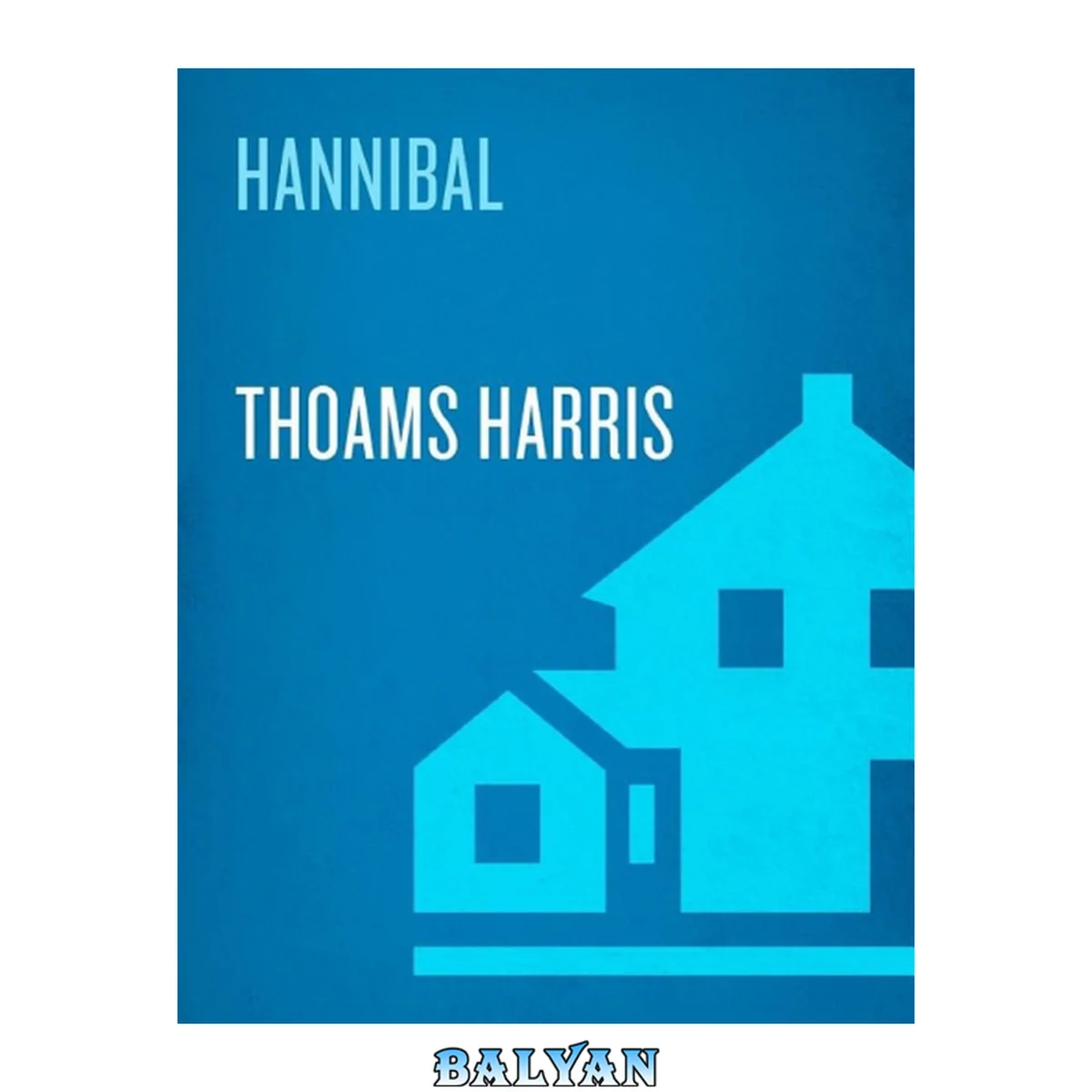 جلد کتاب Hannibal: A Novel (Hannibal Lecter Book 3)