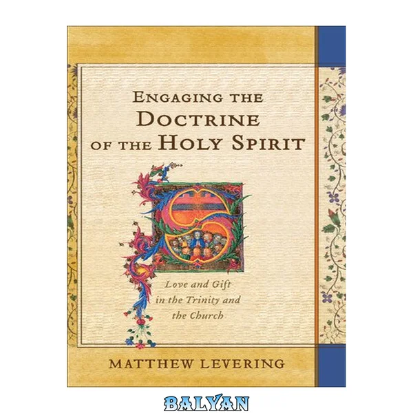Engaging the Doctrine of the Holy Spirit : Love and Gift in the Trinity and the Church
