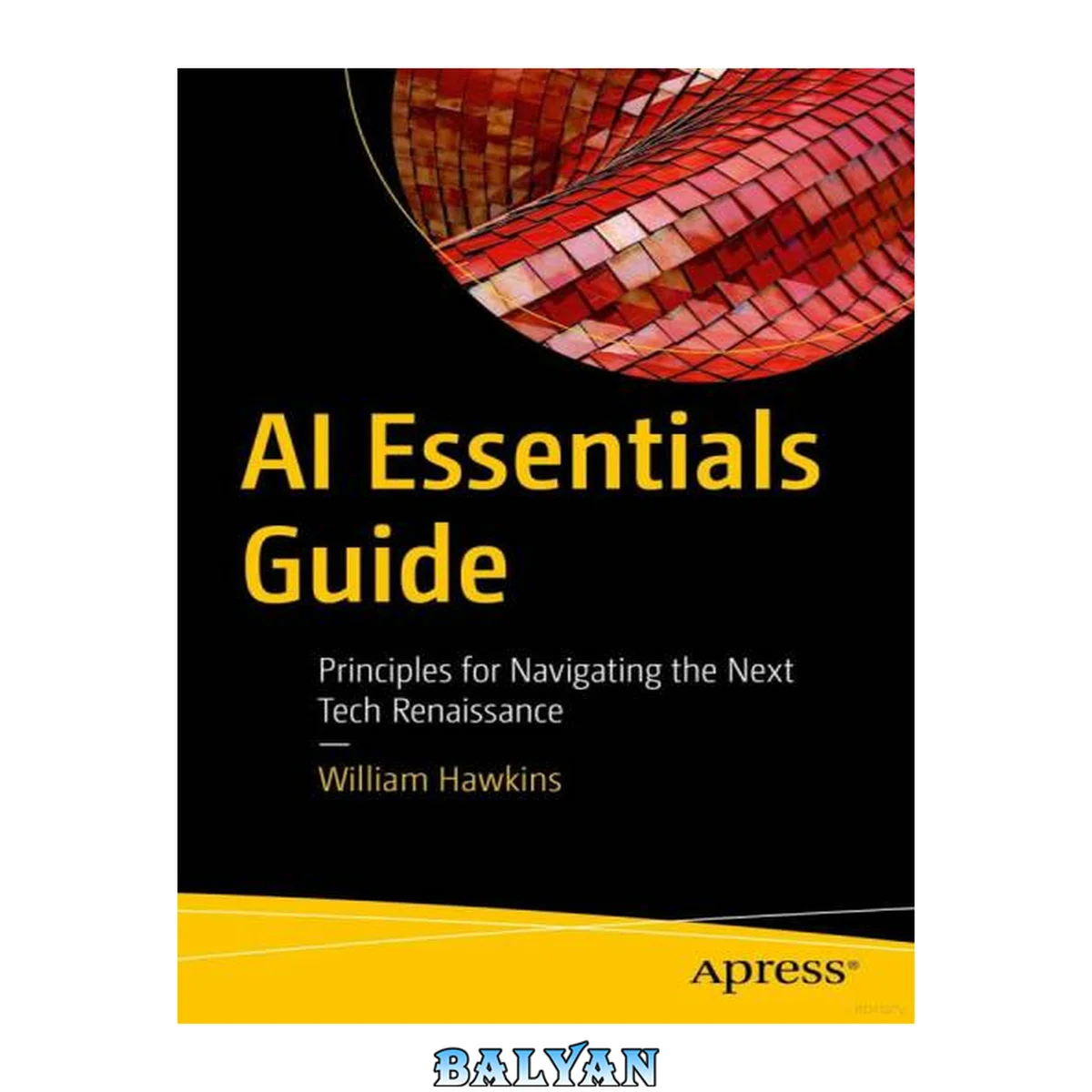 جلد کتاب AI Essentials Guide: Principles for Navigating the Next Tech Renaissance