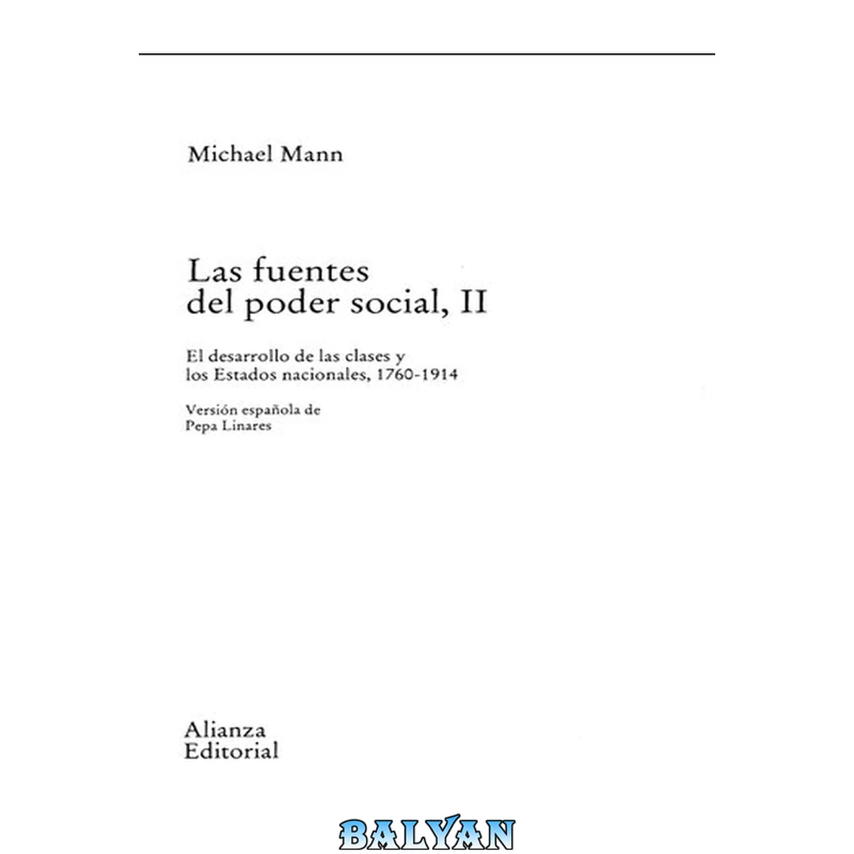 جلد کتاب Las fuentes del poder social, II : El desarrollo de las clases sociales y los Estados nacionales, 1760-1914