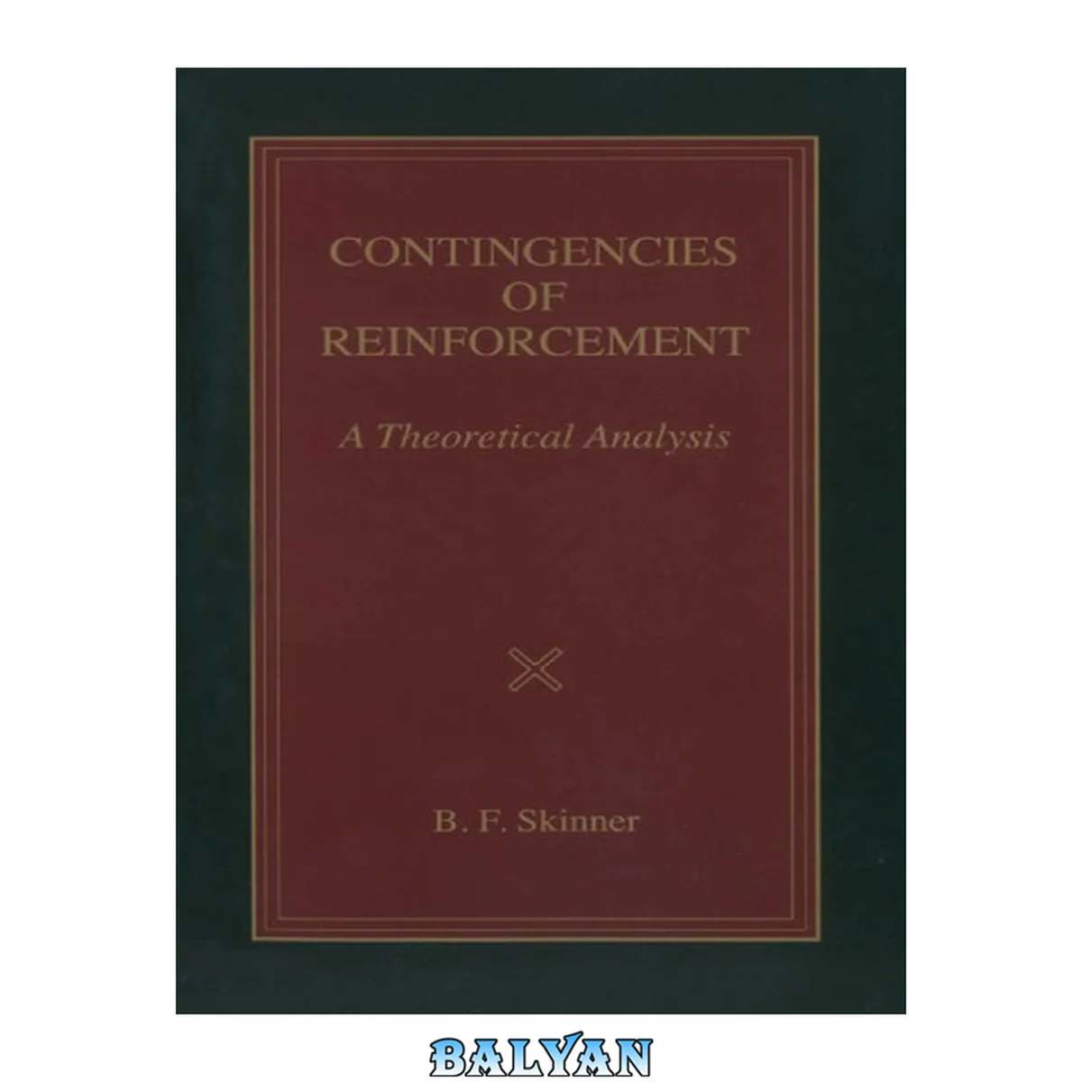 جلد کتاب Contingencies of Reinforcement: A Theoretical Analysis (B. F. Skinner Reprint Series; Edited by Julie S. Vargas Book 3)