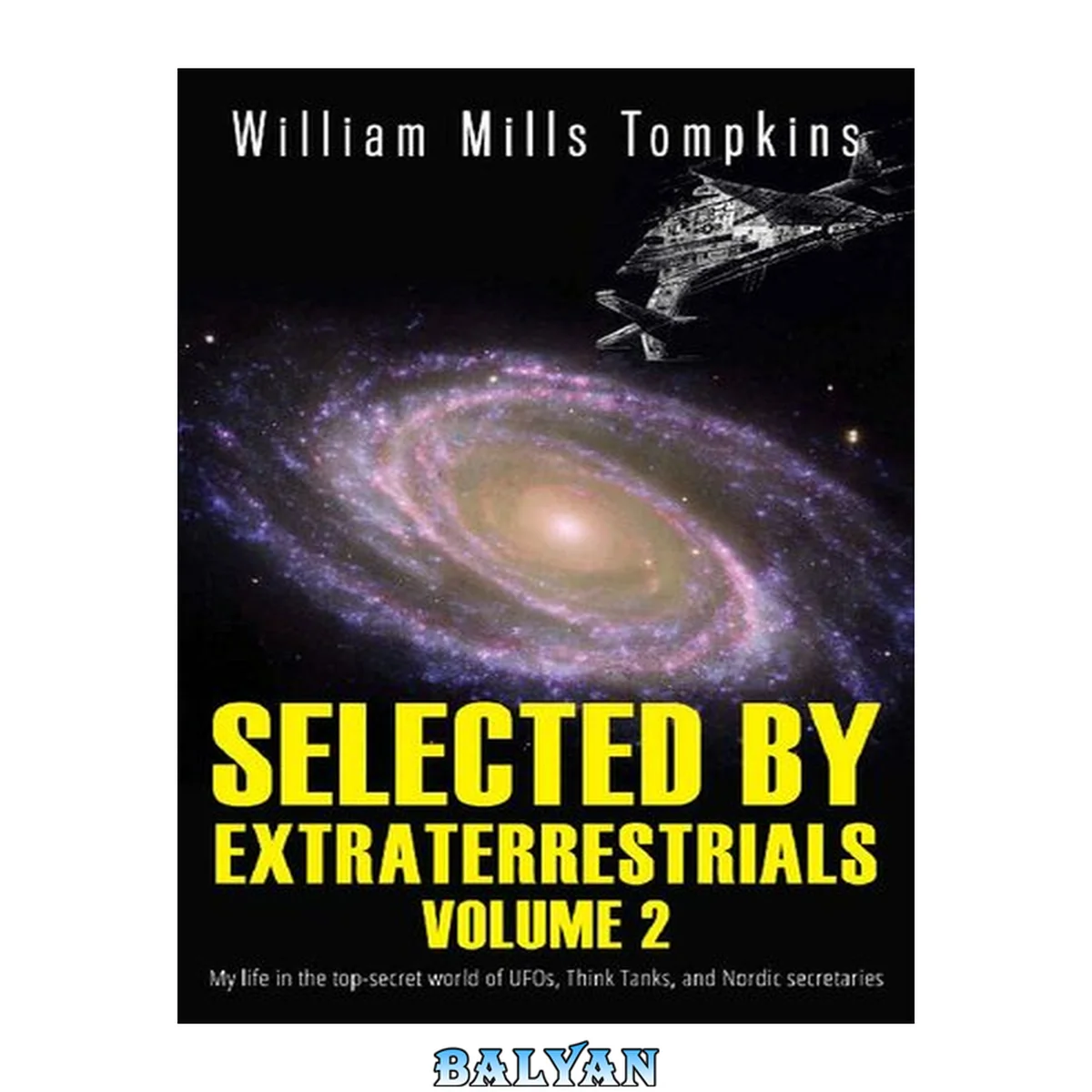 جلد کتاب Selected by Extraterrestrials Volume 2: My life in the top secret world of UFOs, Think Tanks and Nordic secretaries