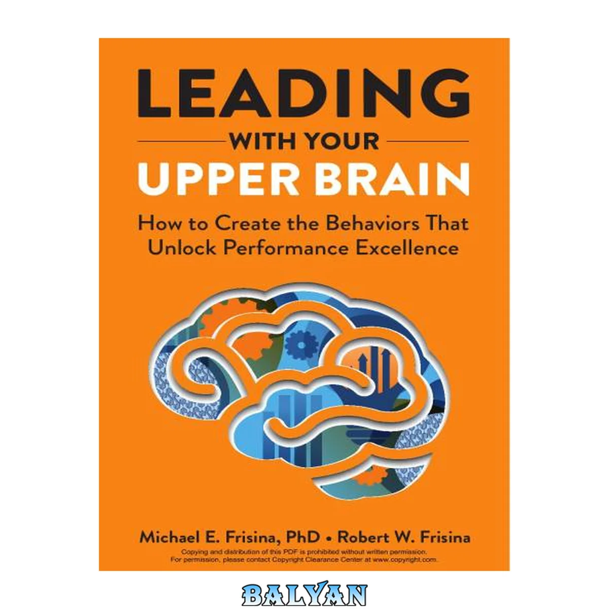 جلد کتاب Leading with Your Upper Brain: How to Create the Behaviors That Unlock Performance Excellence (Hap/Ache Management Series)
