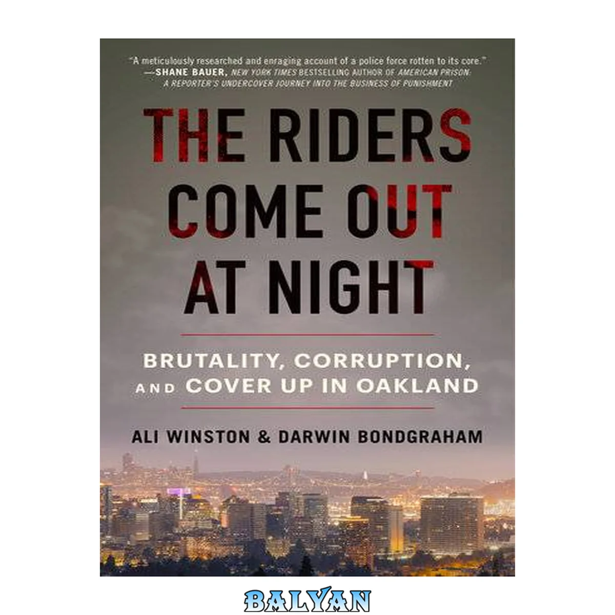جلد کتاب The Riders Come Out at Night : Brutality, Corruption, and Cover-up in Oakland