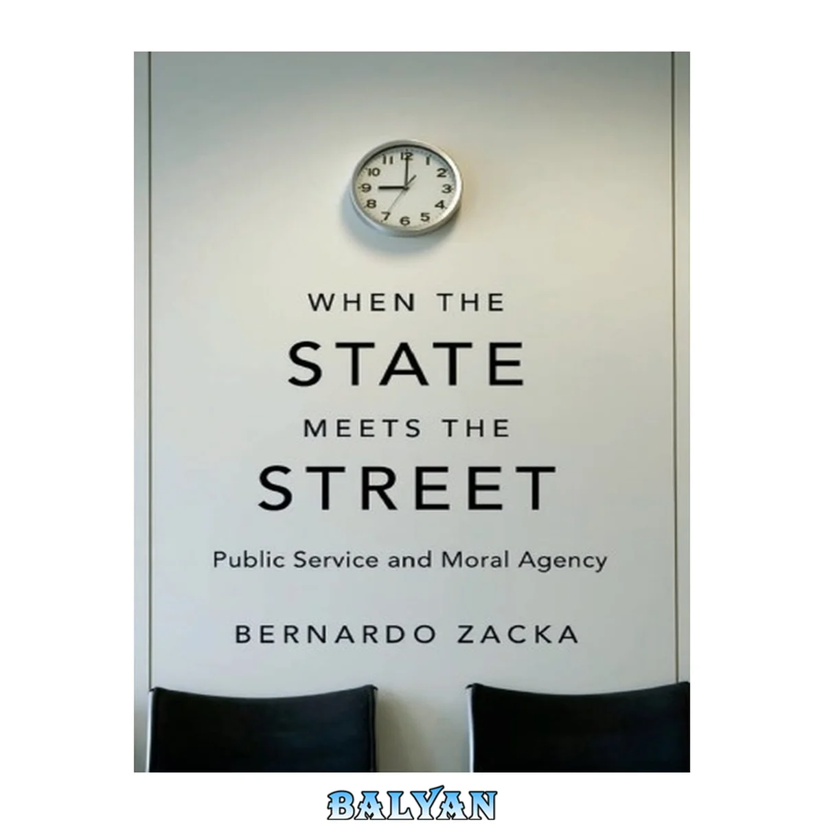 جلد کتاب When the State Meets the Street : Public Service and Moral Agency