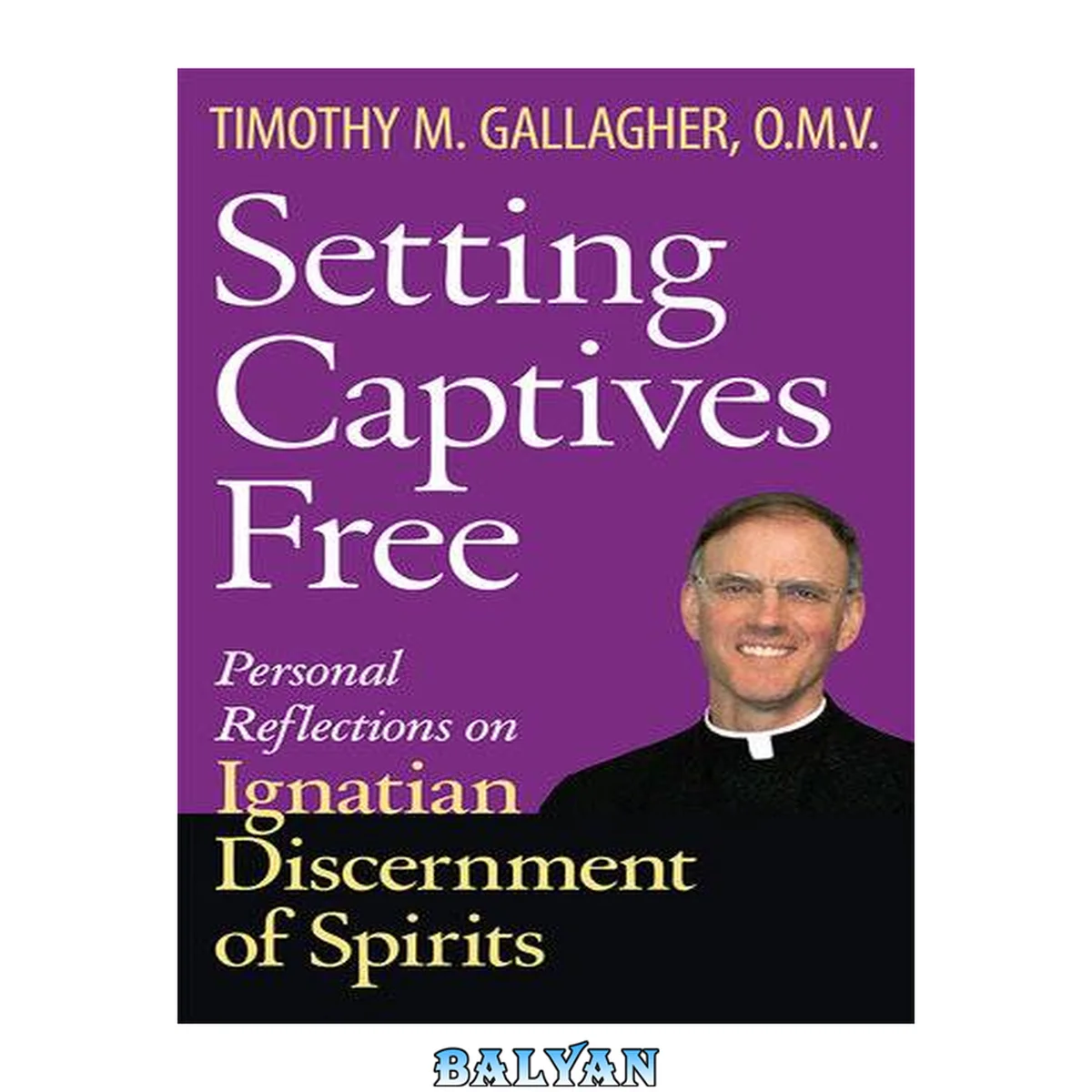 جلد کتاب Setting captives free : personal reflections on Ignatian discernment of spiritis