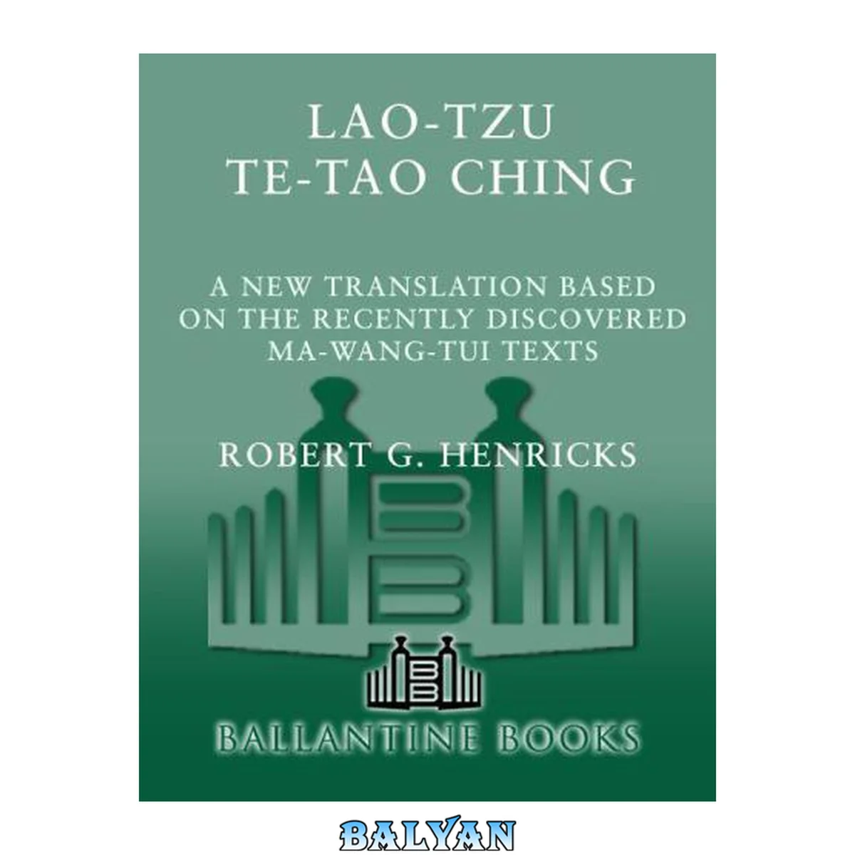 جلد کتاب Lao-Tzu: Te-Tao Ching: A New Translation Based on the Recently Discovered Ma-wang tui Texts (Classics of Ancient China)