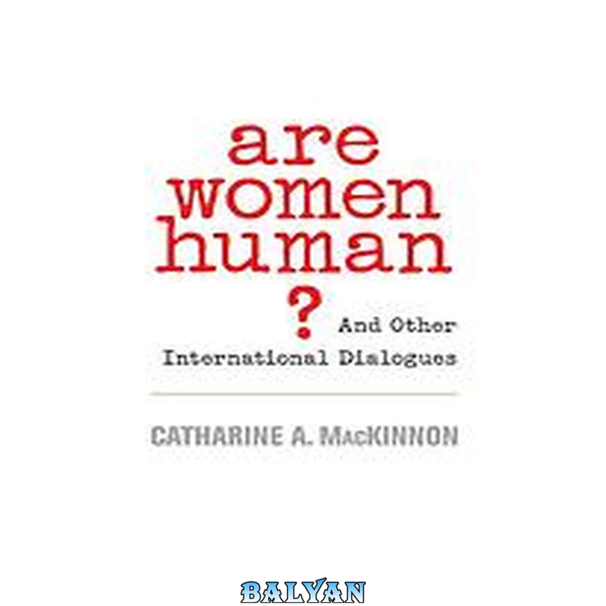 جلد کتاب Are women human? : and other international dialogues