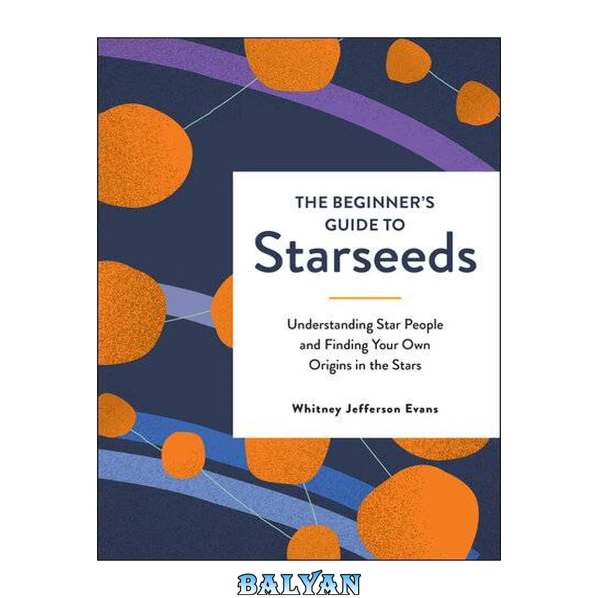 جلد کتاب The Beginner's Guide to Starseeds: Understanding Star People and Finding Your Own Origins in the Stars