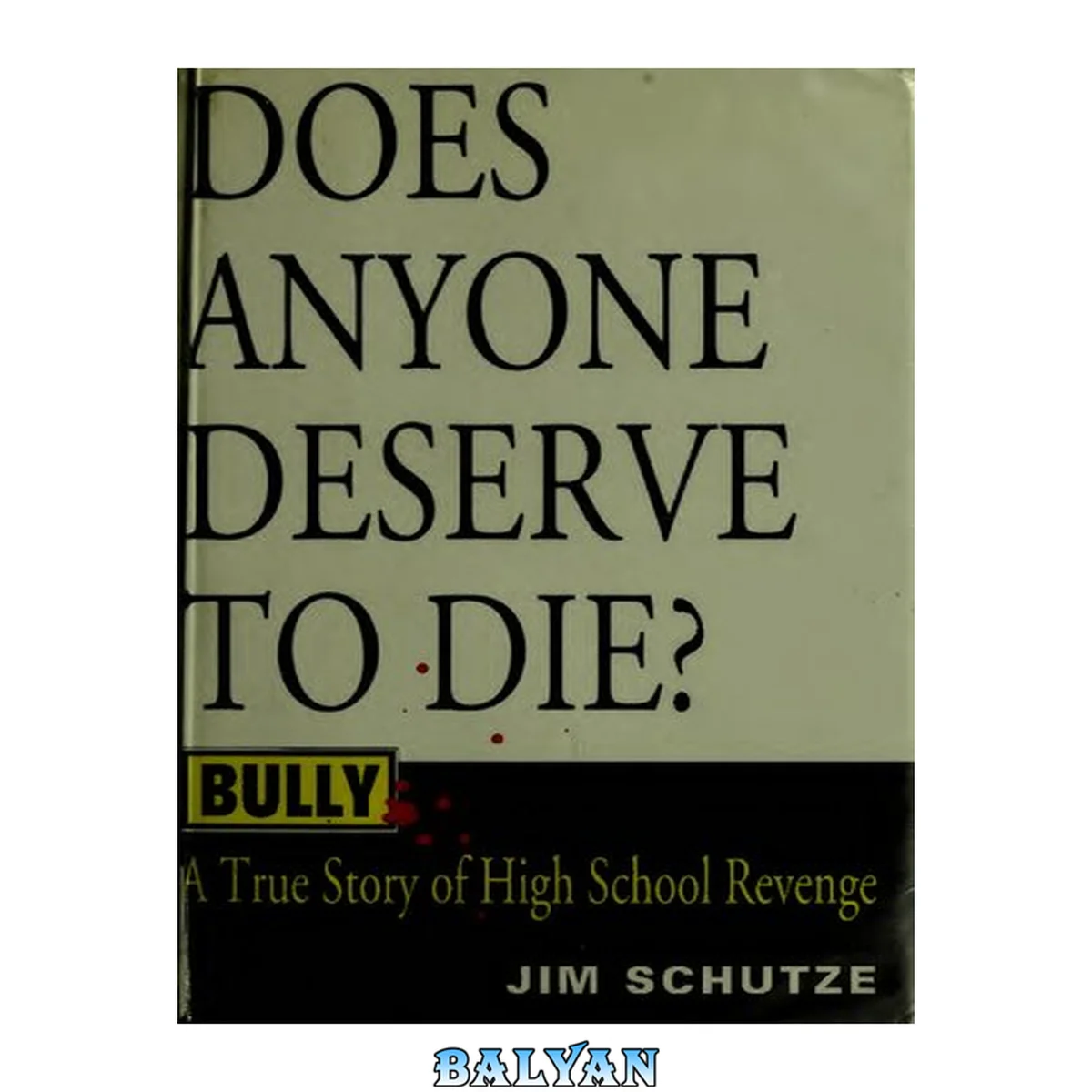جلد کتاب Bully: A True Story Of High School Revenge