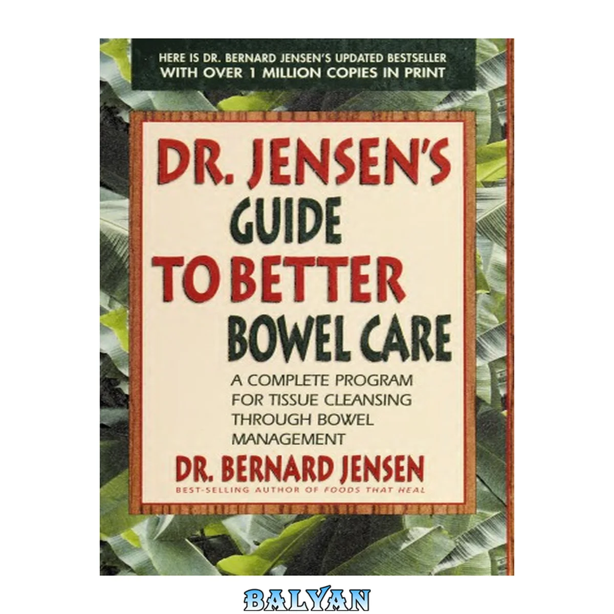جلد کتاب Dr. Jensen's Guide to Better Bowel Care : A Complete Program for Tissue Cleansing Through Bowel Management
