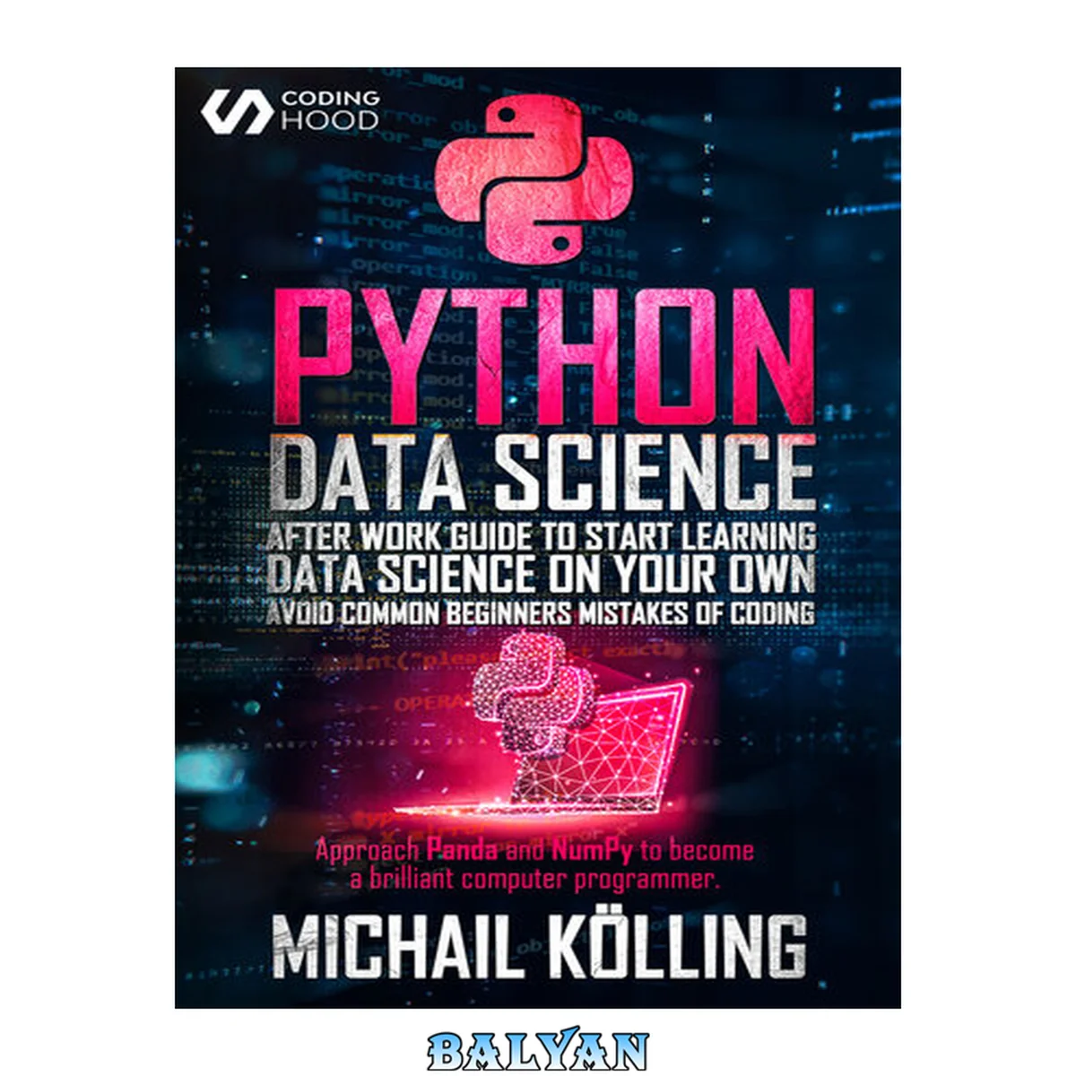 جلد کتاب Python Data Science: After work guide to start learning Data Science on your own. Avoid common beginners mistakes of coding. Approach Panda and NumPy to become a brilliant computer programmer.